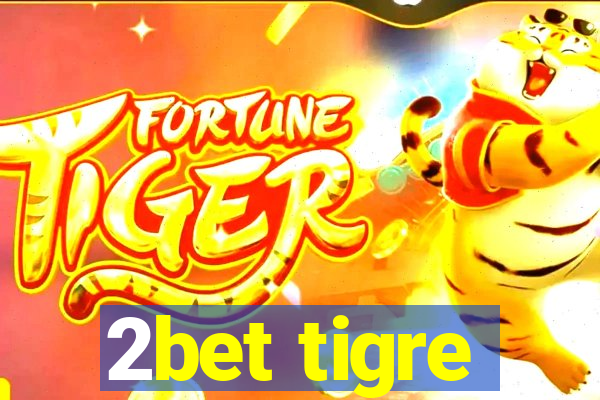 2bet tigre